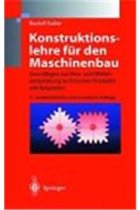 Konstruktionslehre Fur Den Maschinenbau: Grundlagen Zur Neu- Und Weiterentwicklung Technischer Produkte Mit Beispielen (3., V Llig Neubearb. U. Erw. a