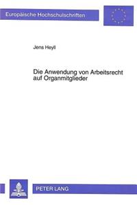Die Anwendung Von Arbeitsrecht Auf Organmitglieder