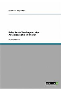 Rahel Levin Varnhagen - eine Autobiographie in Briefen