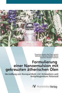 Formulierung einer Nanoemulsion mit gekreuzten ätherischen Ölen