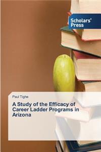 A Study of the Efficacy of Career Ladder Programs in Arizona