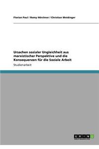 Ursachen sozialer Ungleichheit aus marxistischer Perspektive und die Konsequenzen für die Soziale Arbeit