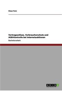 Vertragsschluss, Verbraucherschutz und AGB-Kontrolle bei Internetauktionen