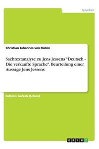 Sachtextanalyse zu Jens Jessens Deutsch - Die verkaufte Sprache. Beurteilung einer Aussage Jens Jessens