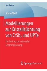 Modellierungen Zur Kristallzüchtung Von Crsb2 Und Upte: Ein Beitrag Zur Rationalen Syntheseplanung