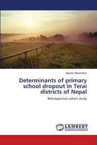 Determinants of primary school dropout in Terai districts of Nepal