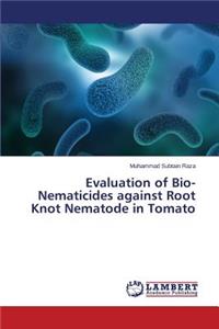 Evaluation of Bio-Nematicides against Root Knot Nematode in Tomato
