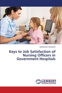 Keys to Job Satisfaction of Nursing Officers in Government Hospitals