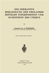 Operative Behandlung Des Prolapses Mittelst Interposition Und Suspension Des Uterus
