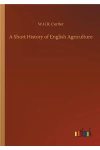 A Short History of English Agriculture