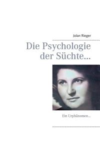 Die Psychologie der Süchte...