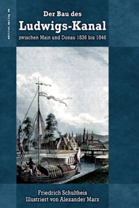 Bau des Ludwigs-Kanal zwischen Main und Donau 1836 bis 1846