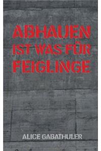 Abhauen ist was für Feiglinge