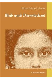 Bleib wach Dornröschen!