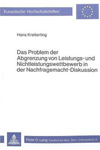 Das Problem Der Abgrenzung Von Leistungs- Und Nichtleistungswettbewerb in Der Nachfragemacht-Diskussion