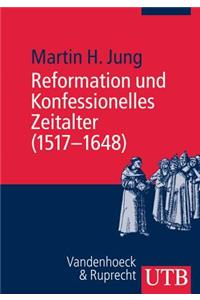 Reformation Und Konfessionelles Zeitalter (1517-1648)