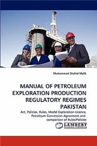 Manual of Petroleum Exploration Production Regulatory Regimes Pakistan