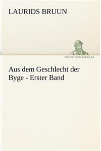 Aus dem Geschlecht der Byge - Erster Band