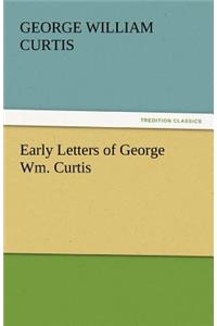 Early Letters of George Wm. Curtis