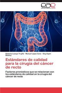 Estándares de calidad para la cirugía del cáncer de recto