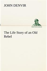 Life Story of an Old Rebel