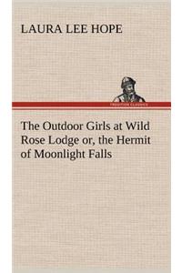The Outdoor Girls at Wild Rose Lodge or, the Hermit of Moonlight Falls