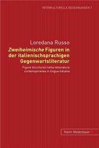 Zweiheimische Figuren in Der Italienischsprachigen Gegenwartsliteratur: Figure Biculturali Nella Letteratura Contemporanea in Lingua Italiana