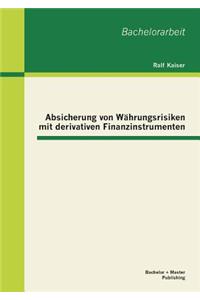 Absicherung von Währungsrisiken mit derivativen Finanzinstrumenten