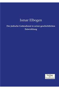 jüdische Gottesdienst in seiner geschichtlichen Entwicklung