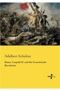 Kaiser Leopold II. und die Französische Revolution