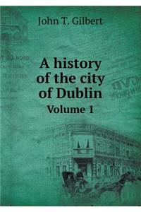 A History of the City of Dublin Volume 1