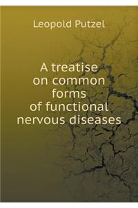 A Treatise on Common Forms of Functional Nervous Diseases