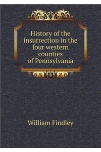 History of the Insurrection in the Four Western Counties of Pennsylvania