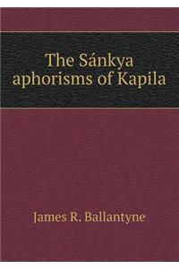 The Sankya Aphorisms of Kapila