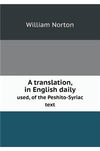 A Translation, in English Daily Used, of the Peshito-Syriac Text