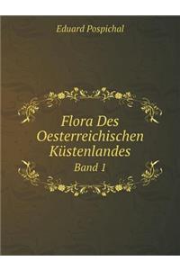 Flora Des Oesterreichischen Küstenlandes Band 1