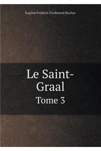 Le Saint-Graal Tome 3