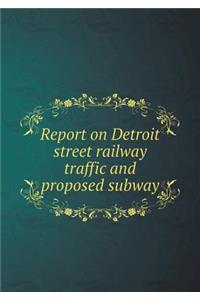 Report on Detroit Street Railway Traffic and Proposed Subway