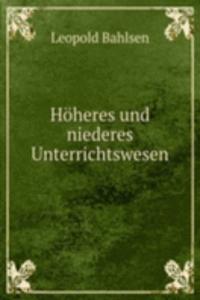 Hoheres und niederes Unterrichtswesen