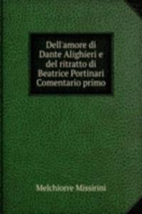 Dell'amore di Dante Alighieri e del ritratto di Beatrice Portinari Comentario primo