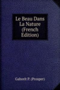 Le Beau Dans La Nature (French Edition)