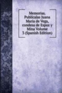 Memorias. Publicalas Juana Maria de Vega, condesa de Espoz y Mina Volume 3 (Spanish Edition)