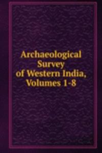 Archaeological Survey of Western India, Volumes 1-8