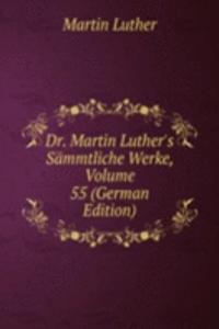Dr. Martin Luther's Sammtliche Werke, Volume 55 (German Edition)