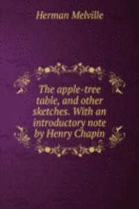 apple-tree table, and other sketches. With an introductory note by Henry Chapin