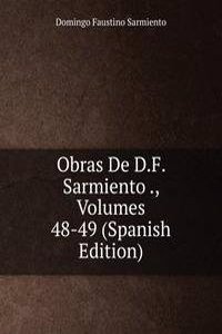 Obras De D.F. Sarmiento ., Volumes 48-49 (Spanish Edition)
