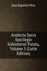 Analecta Sacra Spicilegio Solesmensi Parata, Volume 5 (Latin Edition)