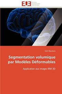 Segmentation volumique par modèles déformables