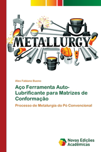Aço Ferramenta Auto-Lubrificante para Matrizes de Conformação