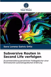 Subversive Routen in Second Life verfolgen